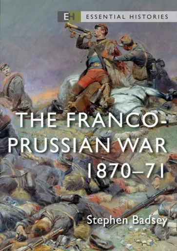 The Franco-Prussian War - Dr Stephen Badsey