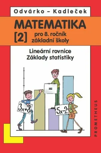 Matematika pro 8. roč. ZŠ - 2.díl (Lineární rovnice, základy statistiky) - Oldřich Odvárko, Jiří Kadleček