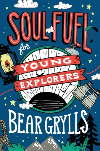 Soul Fuel for Young Explorers - Bear Grylls