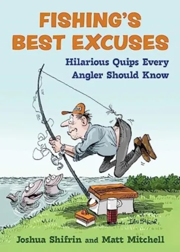 Fishing's Best Excuses - Joshua Shifrin, Matt Mitchell