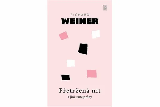 Přetržená nit a jiné rané prózy - Richard Weiner