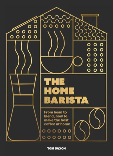 The Home Barista - Tom Saxon
