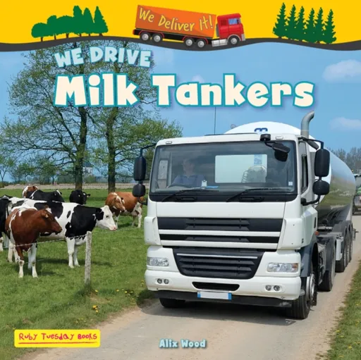 We Drive Milk Tankers - Alix Wood