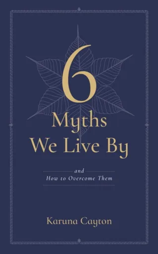The Six Myths We Live By - Karuna Cayton