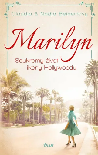 Marilyn Soukromý život ikony Hollywoodu - Claudia Beinertová, Nadja Beinertová