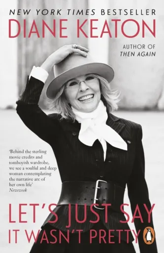 Let's Just Say It Wasn't Pretty - Diane Keaton