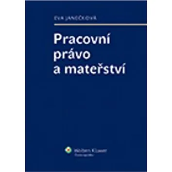 Pracovní právo a mateřství (978-80-7478-337-1)