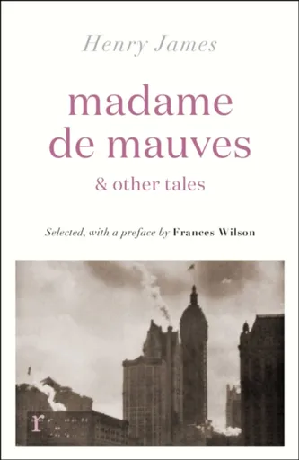 Madame de Mauves & Other Tales - Henry James