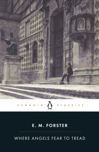 Where Angels Fear to Tread - Edward M. Forster