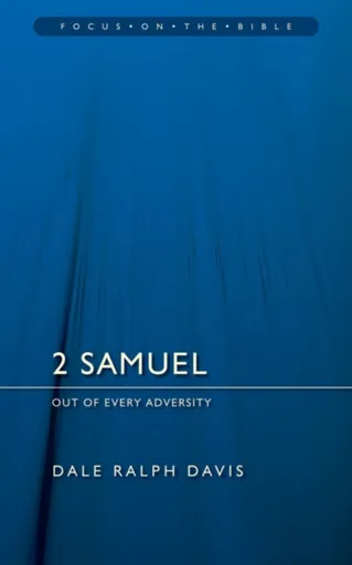 2 Samuel: Out of Every Adversity - Dale Ralph Davis