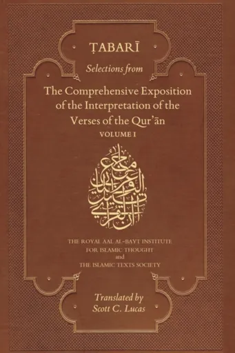 Selections from the Comprehensive Exposition of the Interpretation of the Verses of the Qur'an - Abu Ja'far Muhammad b. Jarir al-Tabari