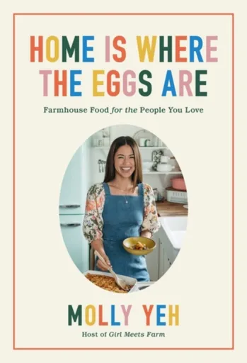 Home Is Where the Eggs Are - Molly Yeh