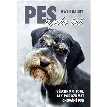 Pes a jeho řeč: Všechno o tom, jak porozumět chování psa (978-80-7451-629-0)