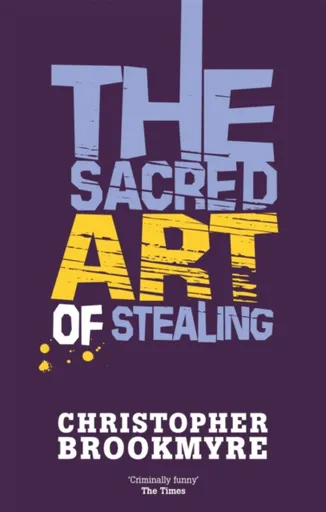 The Sacred Art Of Stealing - Christopher Brookmyre