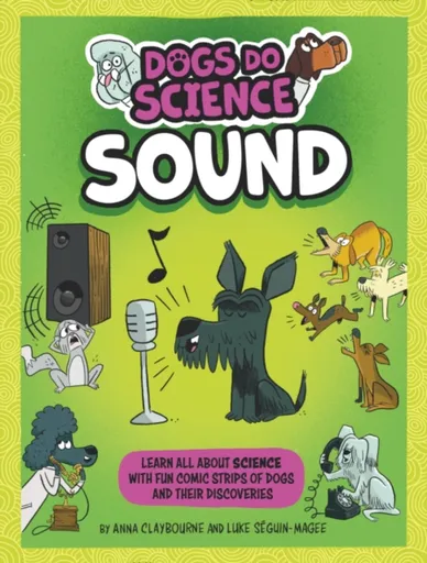Dogs Do Science: Sound - Anna Claybourneová