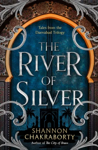 The River of Silver - Chakraborty S. A.