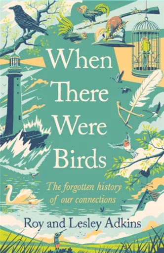 When There Were Birds - Lesley Adkins, Roy Adkins