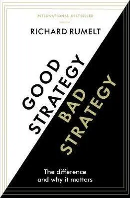Good Strategy/Bad Strategy - Rumelt Richard