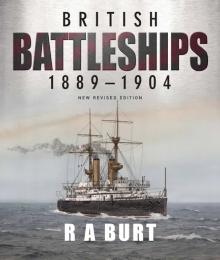 British Battleships 1889 1904 - Richard Halliburton
