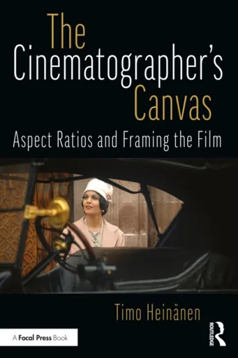 The Cinematographerâ€™s Canvas - Timo Heinanen