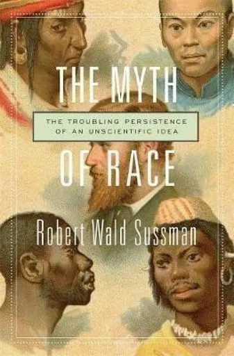 The Myth of Race - Sussman Robert Wald