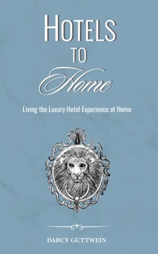 HOTELS TO HOME - DARCY GUTTWEIN