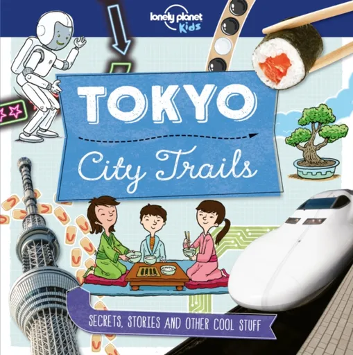 Lonely Planet Kids City Trails - Tokyo - Anna Claybourneová, Lonely Planet Kids