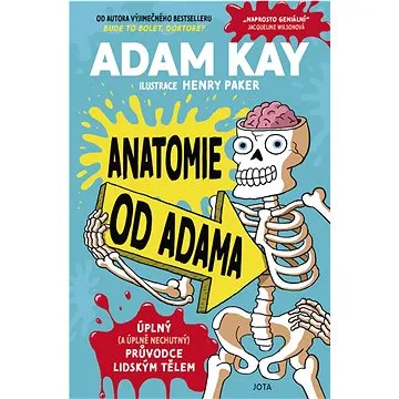 Anatomie od Adama: Úplný (a úplně nechutný) průvodce lidským tělem (978-80-7565-891-3)