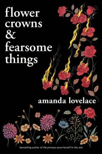 Flower Crowns & Fearsome Things - Amanda Lovelace