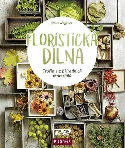 Floristická dílna - Tvoříme z přírodních materiálů - Klaus Wagener