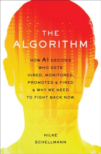 The Algorithm - Hilke Schellmann