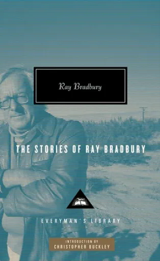 The Stories of Ray Bradbury - Ray Bradbury