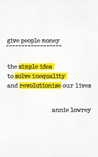 Give People Money - Annie Lowrey