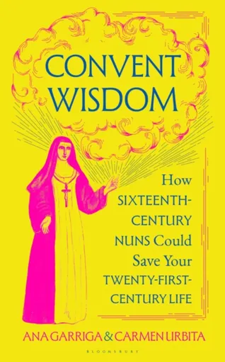 Convent Wisdom - Ana Garriga, Carmen Urbita