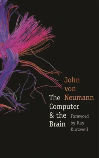 The Computer and the Brain - John von Neumann