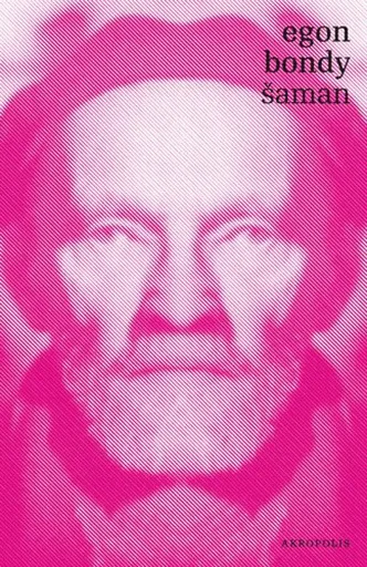 Šaman - Egon Bondy