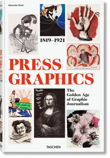 History of Press Graphics. 1819â€“1921 - Alexander Roob