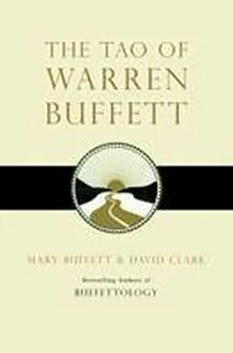 The Tao of Warren Buffett - Mary Buffett, David Clark