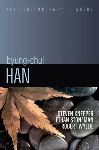 Byung-Chul Han - Ethan Stoneman, Steven Knepper, Robert Wyllie