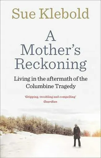 A Mother's Reckoning - Klebold Sue