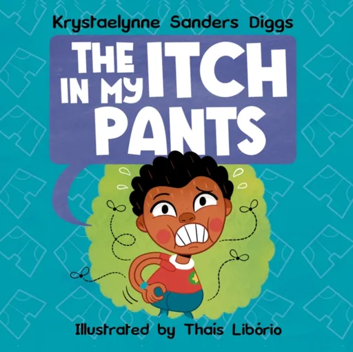 The Itch In My Pants - Krystaelynne Sanders Diggs