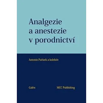 Analgezie a anestezie v porodnictví (978-80-7262-893-3)