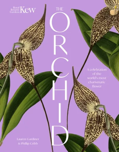 The Orchid - Royal Botanic Gardens Kew, Lauren Gardiner, Phillip Cribb