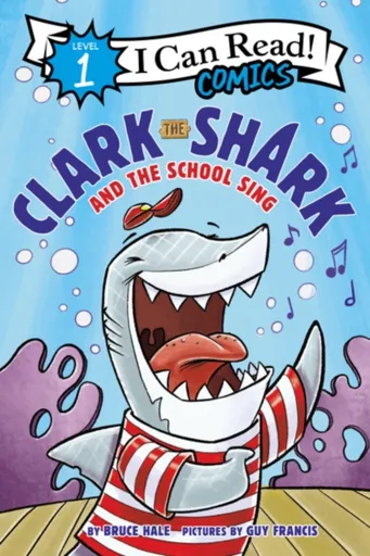 Clark the Shark and the School Sing - Bruce Hale