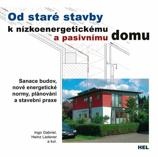Od staré stavby k nízkoenergetickému a pasivnímu domu - Gabriel Ingo, Heinz Ladener, kolektiv autorů