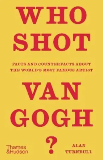 Who Shot Van Gogh? - Alan Turnbull