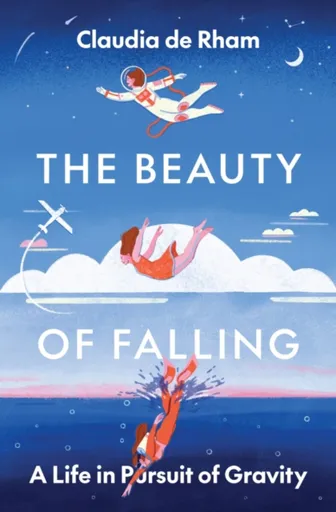 The Beauty of Falling - Claudia de Rham