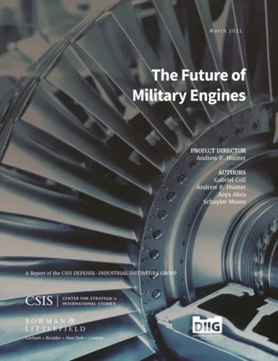 The Future of Military Engines - Andrew P. Hunter, Schuyler Moore, Gabriel Coll, Asya Akca