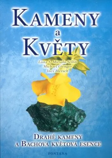 Kameny a květy - Drahé kameny a Bachova květová esence - Michael Gienger, Ines Blersch, Luna S. Miesala-Sellin