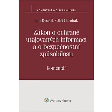 Zákon o ochraně utajovaných informací a o bezpečnostní způsobilosti (412/2005 Sb.) – Komentář (999-00-017-9354-8)